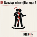 Le décrochage en improvisation | Bien ou pas bien ?