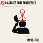 10 astuces d&rsquo;improvisation théâtrale pour progresser vite